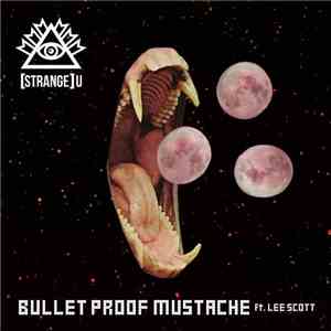 Strange U - Bullet Proof Mustache