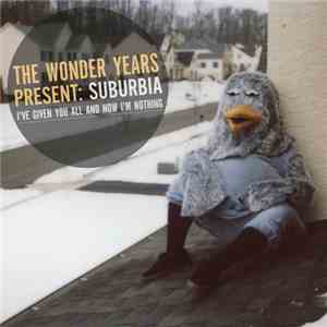The Wonder Years - The Wonder Years Present: Suburbia: I've Given You All And Now I'm Nothing