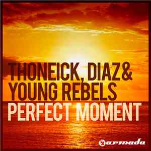 Thoneick, Diaz & Young Rebels Feat. Cozi - Perfect Moment