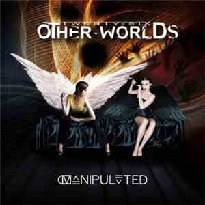 Twenty-Six Other-Worlds - Manipulated