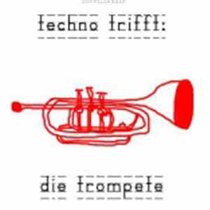 Various - Techno Trifft: Die Trompete