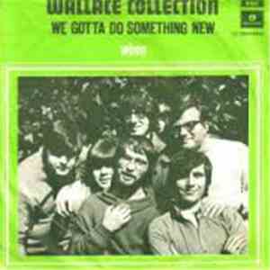 Wallace Collection - We Gotta Do Something New