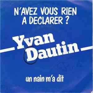 Yvan Dautin - N'avez Vous Rien A Déclarer ?