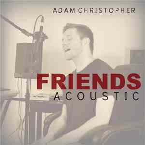 Adam Christopher  - Friends (Acoustic)