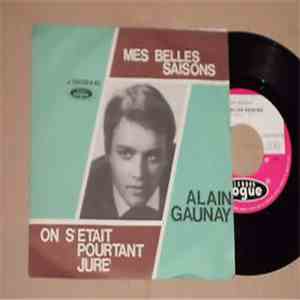 Alain Gaunay - Mes Belles Saisons / On S'Etait Pourtant Juré