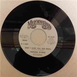 Barbara Wyrick - Baby I Love You Too Much