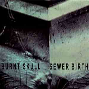 Burnt Skull - Sewer Birth