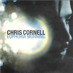 Chris Cornell - Euphoria Morning