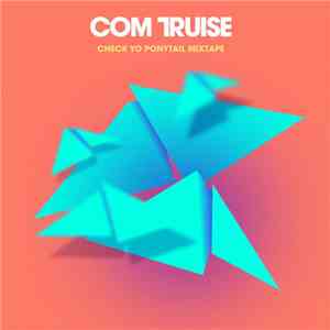 Com Truise - Check Yo Ponytail Mixtape