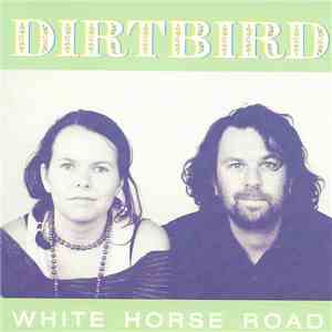 Dirtbird - White Horse Road
