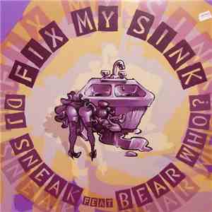 DJ Sneak Feat. Bear Who ? - Fix My Sink