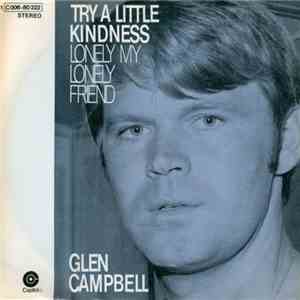 Glen Campbell - Try A Little Kindness / Lonely My Lonely Friend