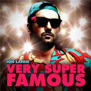 Jon Lajoie - Very Super Famous
