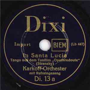 Karkoff-Orchester - In Santa Lucia / Zwei Blaue Augen Und Ein Tango, Die Sind Schuld Daran