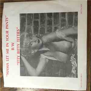 Ken Carlysle - Mama Let Me In Your Pants B/W Itty Bitty Titties