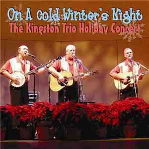 Kingston Trio - On A Cold Winter's Night - The Kingston Trio Holiday Concert