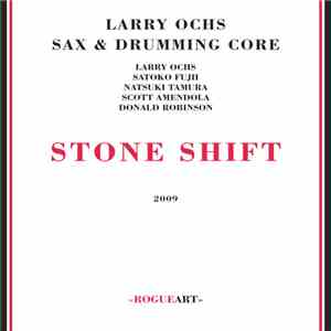 Larry Ochs Sax & Drumming Core - Stone Shift