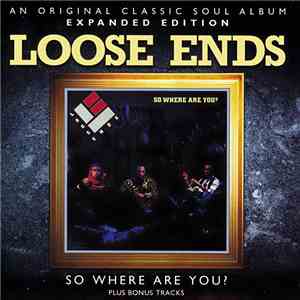 Loose Ends - So Where Are You? (Expanded Edition)