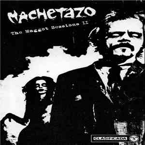 Machetazo - The Maggot Sessions II