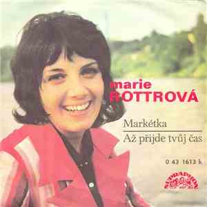 Marie Rottrová - Markétka / Až Přijde Tvůj Čas