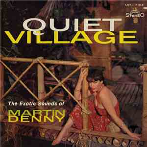 Martin Denny - Quiet Village - The Exotic Sounds Of Martin Denny