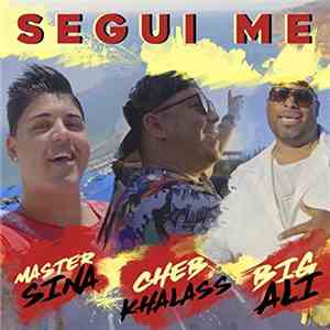 Master Sina, Cheb Khalass, Big Ali - Segui Me