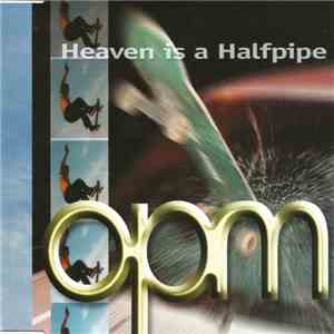 OPM  - Heaven Is A Halfpipe