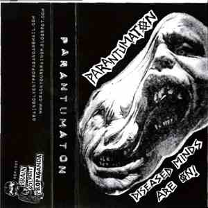 Parantumaton - Diseased Minds Are On !