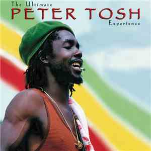 Peter Tosh - The Ultimate Peter Tosh Experience