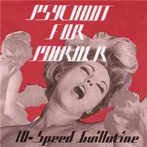 10-Speed Guillotine - Psychout For Murder