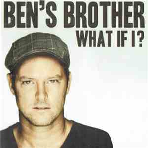 Ben's Brother - What If I?