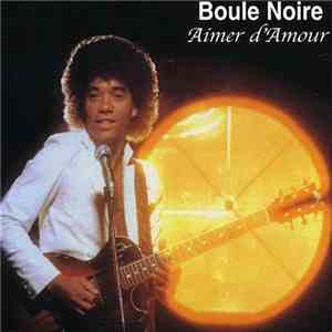 Boule Noire - Aimer D'Amour