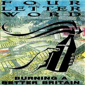 Four Letter Word - Burning A Better Britain
