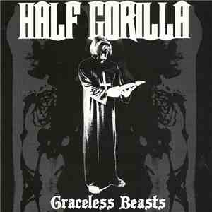 Half Gorilla - Graceless Beasts