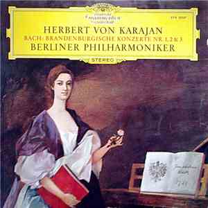 Herbert Von Karajan, Berliner Philharmoniker, Bach - Brandenburgische Konzerte Nr. 1, 2 & 3