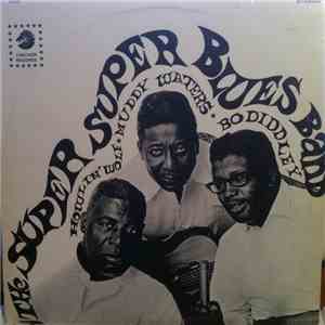 Howlin' Wolf, Muddy Waters & Bo Diddley - The Super Super Blues Band