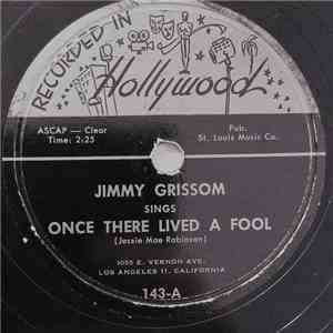 Jimmy Grissom - Once There Lived A Fool / I'll Still Keep Loving You