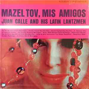 Juan Calle And His Latin Lantzmen - Mazel Tov, Mis Amigos