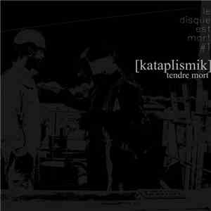 [Kataplismik] - Tendre mort