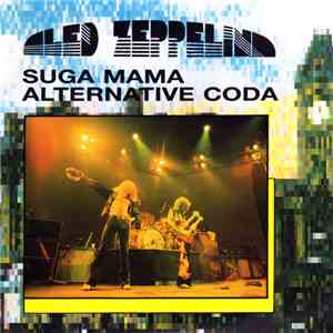 Led Zeppelin - SUGA MAMA : Alternative Coda