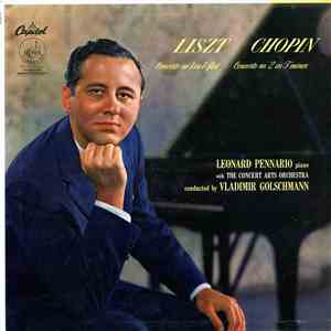Liszt / Chopin - Leonard Pennario with The Concert Arts Orchestra conducted by Vladimir Golschmann - Concerto No. 1 in E-Flat / Concerto No. 2 In F Minor