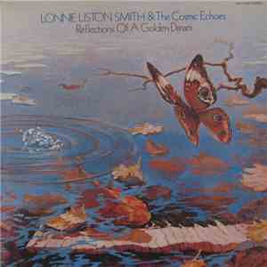 Lonnie Liston Smith And The Cosmic Echoes - Reflections Of A Golden Dream