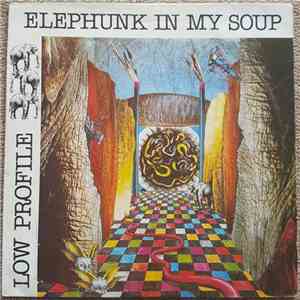 Low Profile  - Elephunk In My Soup