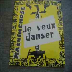 Machinchose - Je Veux Danser