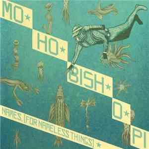 Mo-Ho-Bish-O-Pi - Names, (For Nameless Things)