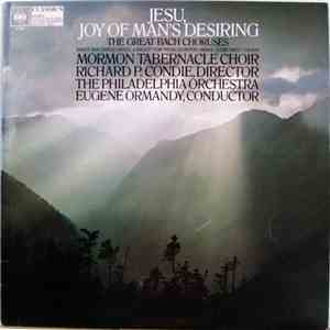 Mormon Tabernacle Choir - Richard P. Condie - The Philadelphia Orchestra - Eugene Ormandy - Jesu, Joy Of Man's Desiring. The Great Bach Choruses