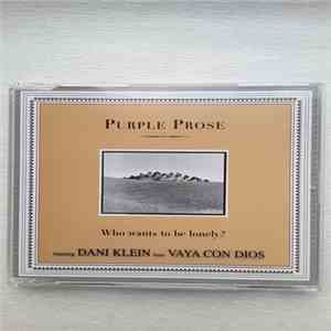 Purple Prose - Who Wants To Be Lonely?