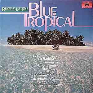 Roberto Delgado - Blue Tropical