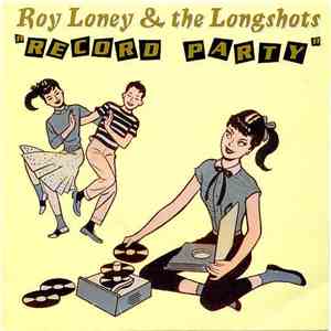 Roy Loney & The Longshots - Record Party