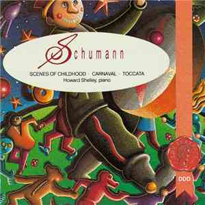 Schumann, Howard Shelley - Scenes of Childhood / Carnaval / Toccata